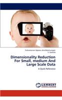 Dimensionality Reduction For Small, medium And Large Scale Data