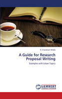 A Guide for Research Proposal Writing