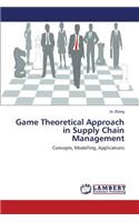 Game Theoretical Approach in Supply Chain Management