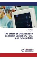 Effect of EHR Adoption on Health Education, Time, and Return Rates