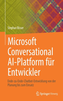 Microsoft Conversational Ai-Platform Für Entwickler: Ende-Zu-Ende-Chatbot-Entwicklung Von Der Planung Bis Zum Einsatz