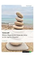 Welche Möglichkeiten bietet die Arbeit an der eigenen Biografie?
