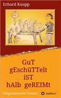 Gut geschüttelt ist halb gereimt: (German)