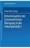 Determinanten Der Schulwahl Beim Übergang in Die Sekundarstufe I