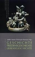 Geschichte - Friedensgeschichte - Lebensgeschichte