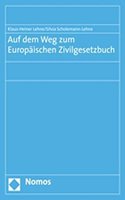 Auf Dem Weg Zum Europaischen Zivilgesetzbuch
