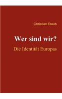 Wer sind wir? Die Identität Europas: (German)