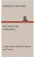 Trail of the Goldseekers A Record of Travel in Prose and Verse