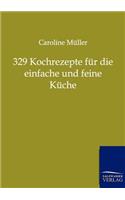 329 Kochrezepte für die einfache und feine Küche