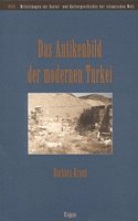 Das Antikenbild Der Modernen Turkei: (2 Mitteilungen Zur Sozial- Und Kulturgeschichte der Islamische)