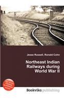 Northeast Indian Railways During World War II