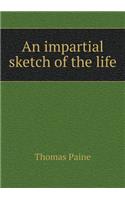 An impartial sketch of the life: (English)