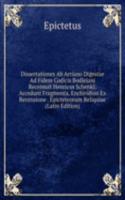Dissertationes Ab Arriano Digestae Ad Fidem Codicis Bodleiani Recensuit Henricus Schenkl: Accedunt Fragmenta, Enchiridion Ex Recensione . Epicteteorum Reliquiae (Latin Edition)