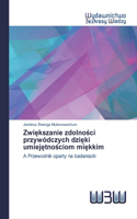 Zwiekszanie zdolnosci przywódczych dzieki umiejetnosciom miekkim