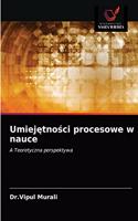 Umiej&#281;tno&#347;ci procesowe w nauce
