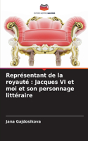 Représentant de la royauté: Jacques VI et moi et son personnage littéraire