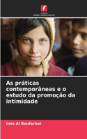 As práticas contemporâneas e o estudo da promoção da intimidade