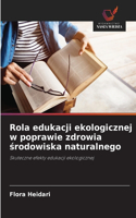 Rola edukacji ekologicznej w poprawie zdrowia środowiska naturalnego