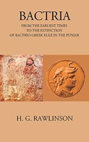 BACTRIA FROM THE EARLIEST TIMES TO THE EXTINCTION OF BACTRIO-GREEK RULE IN THE PUNJAB