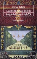 La estTtica musical desde la antignedad hasta el siglo XX / Musical Aesthetics From Ancient Times until the Twentieth Century