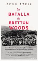 La batalla de Bretton Woods: John Maynard Keynes, Harry Dexter White y como se fraguo un nuevo orden mundial
