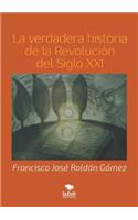 verdadera historia de la Revolución del Siglo XXI