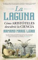 La Laguna. Como Aristoteles invento la Ciencia (Divulgacion Cientifica) (Spanish Edition)