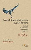 Como el viento de la tormenta que nos envuelve: Antologia de poesia china desde 1949 (Spanish Edition)