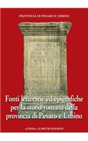 Fonti Letterarie Ed Epigrafiche Per La Storia Romana Della Provincia Di Pesaro E Urbino