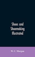 Shoes and shoemaking illustrated