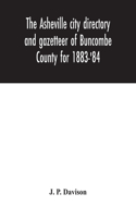 The Asheville city directory and gazetteer of Buncombe County for 1883-'84