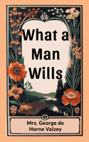 What a Man Wills