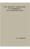 The Aircraft Commander in Commercial Air Transportation