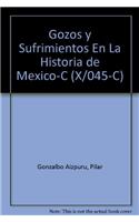 Gozos y Sufrimientos En La Historia de Mexico-C