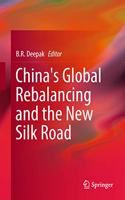 China's Global Rebalancing and the New Silk Road