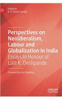 Perspectives on Neoliberalism, Labour and Globalization in India