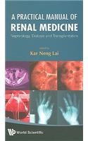 Practical Manual of Renal Medicine, A: Nephrology, Dialysis and Transplantation
