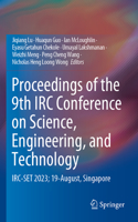 Proceedings of the 9th IRC Conference on Science, Engineering, and Technology