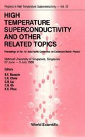 High Temperature Superconductivity and Other Related Topics - Proceedings of the 1st Asia-Pacific Conference on Condensed Matter Physics