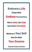 Embrace a Life Filled with Endless Possibilities - Work Hard, Be Kind and Have COURAGE