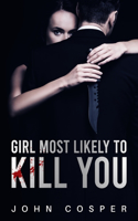 Girl Most Likely to Kill You