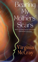Bearing My Mothers' Scars