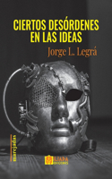 Ciertos desordenes en las ideas
