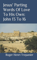 Jesus' Parting Words Of Love To His Own