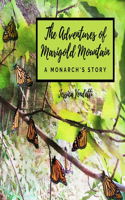 Adventures of Marigold Mountain; A Monarch's Story