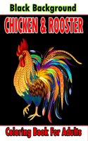 Chicken & Rooster Coloring Book For Adults Black Background