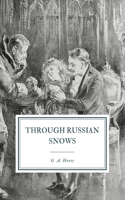 Through Russian Snows: A Story of Napoleon's Retreat from Moscow