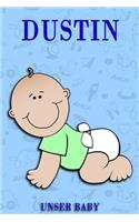 Dustin unser Baby: Notizbuch/Tagebuch für Eltern/Babybuch/6*9"entspricht DIN A5/120Seiten/halb leer, halb liniert