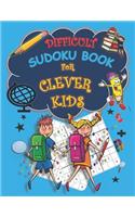 Difficult Sudoku Book For Clever Kids: Ultimate brain games with solutions