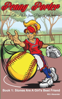 Penny Porter - the Pitcher From Pine Hills Book One: Book 1: Stones Are A Girl's Best Friend